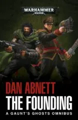 GAUNT'S GHOSTS: THE FOUNDING